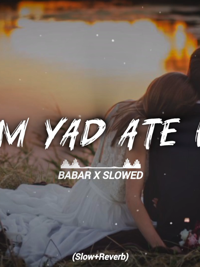 (Tum Yad Ate Ho)🥹❤️🤌Slowed Reverb Full Song🎧🔥#babarxslowed786 #babarxslowed7 #1m #slowed #fyp 