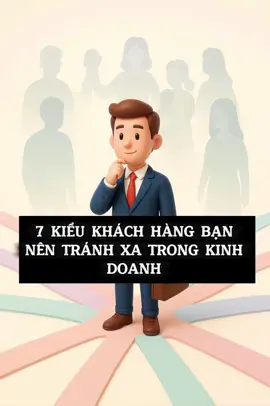 7 kiểu khách hàng bạn nên tránh xa trong kinh doanh #tuduykinhdoanh #ngoctran #huongdanaffiliatemarketing #xuhuong  