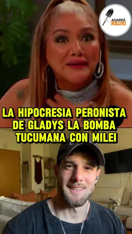 LA HIPOCRESIA PERONISTA DE GLADYS LA BOMBA TUCUMANA CON MILEI #AGARRALAPALA #MILEI #lalibertadavanza @Tomás Dc 