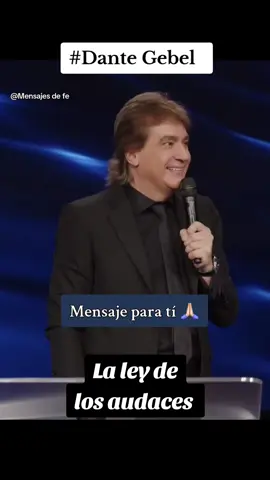 Mensaje para ti 🙏🏻  Dante Gebel... La ley de los audaces  🙏🏻💙