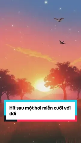 Hít sau một hơi miễn cười với đời #phattrienbanthan #nangluongtichcuc #sucmanhtiemthuc #chaobuoisang #dongluchoctap 