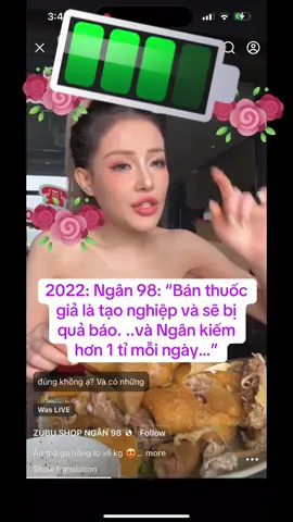 2022: Ngân 98: “Bán thuốc giả là tạo nghiệp và sẽ bị quả báo. ..và Ngân kiếm hơn 1 tỉ mỗi ngày…” #ngan98 #djngan98 #giamcan 