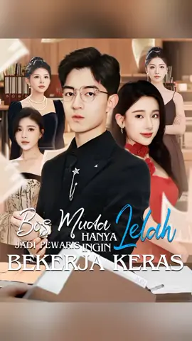 bos mudah lelah jadi pewaris #drama #fyp #fypgakni 