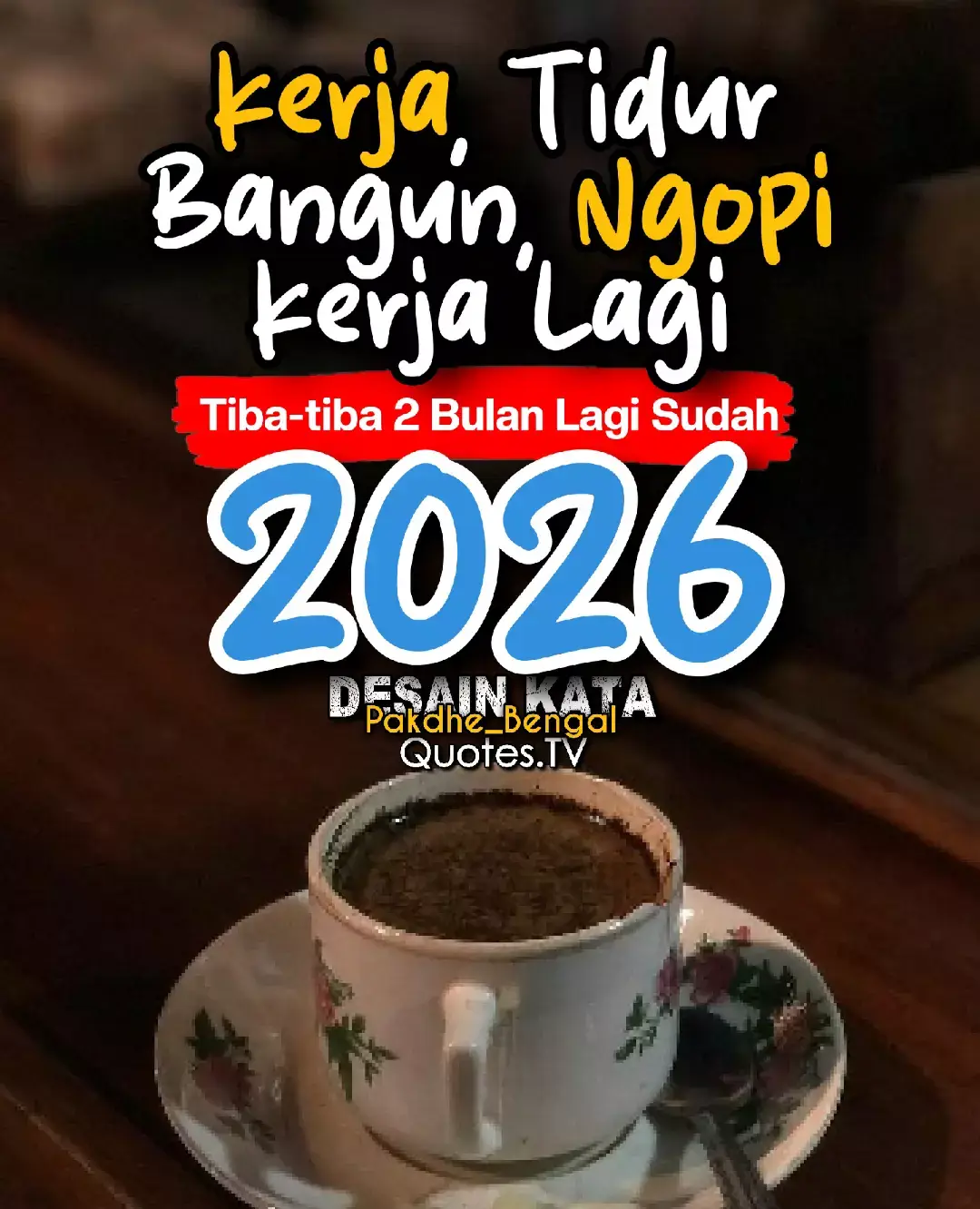 Kerja, tidur, bangun, kerja lagi, haha hihi, tiba-tiba 2 bulan lagi 2026 .....................😊☕ #quotes #story #katakata #motivasi #romance  sindiran, pakdhe bengal, humor. 