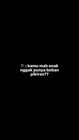 kalo ga bisa jadi baik,ga usah jadi jahat, kita hidup bukan buat gantiin setan.🤪