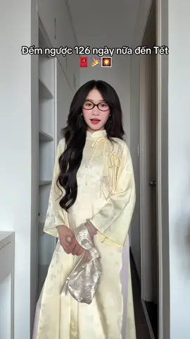 Đếm ngược 126 ngày nữa đến Tết #goclamdep #reviewlamdep #xuhuongtiktok #LearnOnTikTok #aodai 