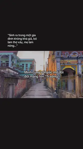 Mình sinh ra trong một gia đình không khá giả. Bố làm thợ xây, mẹ làm công nhân. Cả tuổi thơ của mình là những ngày nhìn bố mẹ đi làm từ sáng sớm đến tối muộn, chỉ mong mình có một tương lai tốt hơn và có thể lo được cho gia đình càng sớm càng tốt. Có lẽ vì vậy, mình sớm mang trong mình một tham vọng lớn  phải đổi đời bằng chính đôi tay của mình. Mình đã tìm đến trading. Những ngày đầu, mỗi khi lệnh xanh, bản thân mình thấy như   đã chạm được giấc mơ. Mình từng nghĩ: “Mình đã thành công rồi. Giờ đây có thể lo cho gia đình, cho bố mẹ một cuộc sống tốt hơn, và hơn cả mình đã vượt qua được chính bản thân.” Nhưng thị trường… không thể đoán trước được. Sau những chuỗi ngày thắng là những cú sập tài khoản không kịp trở tay. Từ hưng phấn đến hoang mang, từ tự tin đến nghi ngờ bản thân mình đã đi qua hết. Có những đêm, nhìn vào màn hình xanh đỏ trước mặt, nước mắt rơi lúc nào không hay. Nhưng dù có vừa đi vừa khóc, mình vẫn đi. Vì tham vọng của mình không cho phép bản thân sống một cuộc đời tầm thường, phải thất cố gắng #trader #tradingforex #xhhhhhhhhhhhhhhhhhhhhhhh 