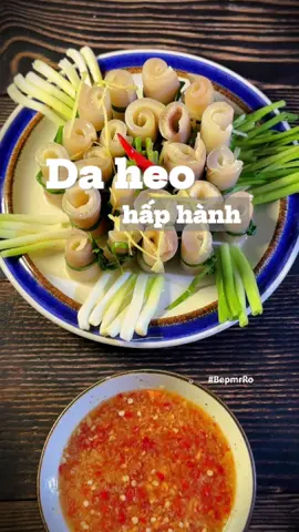 Da heo hấp hành chấm nước mắm gừng, món ăn bình dân mà ngon nè mấy bà. #monanmientay #nauancungtiktok #xuhuong #bepmrro #daheohaphanh 