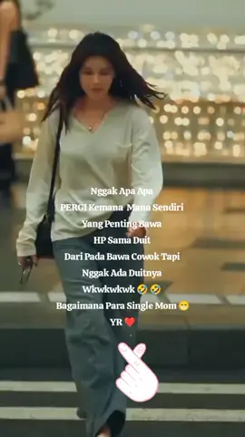 Nggak Apa Apa PERGI Kemana  Mana Sendiri Yang Penting Bawa  HP Sama Duit Dari Pada Bawa Cowok Tapi Nggak Ada Duitnya  Wkwkwkwk 🤣 🤣  Bagaimana Para Single Mom 😁