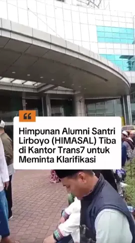 Himpunan Alumni Santri Lirboyo (HIMASAL) Jabotabek gerak cepat menyambangi Kantor Trans7 di Tendean untuk audiensi terkait tayangan program Xpose Uncensored yang menyudutkan kiai dan pesantren. #kiai #santri #pesantren #himasal #trans7 