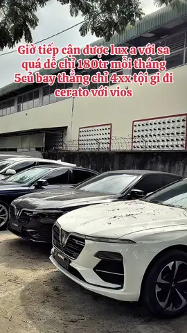Giờ tiếp cận được lux a với sa quá dễ chỉ 180tr mỗi tháng 5củ bay thẳng chỉ 4xx tội gi đi cerato với vios#thinhhanh #xuhuong #ThànhMinvinfast #xuhuongtiktok #vinfast 