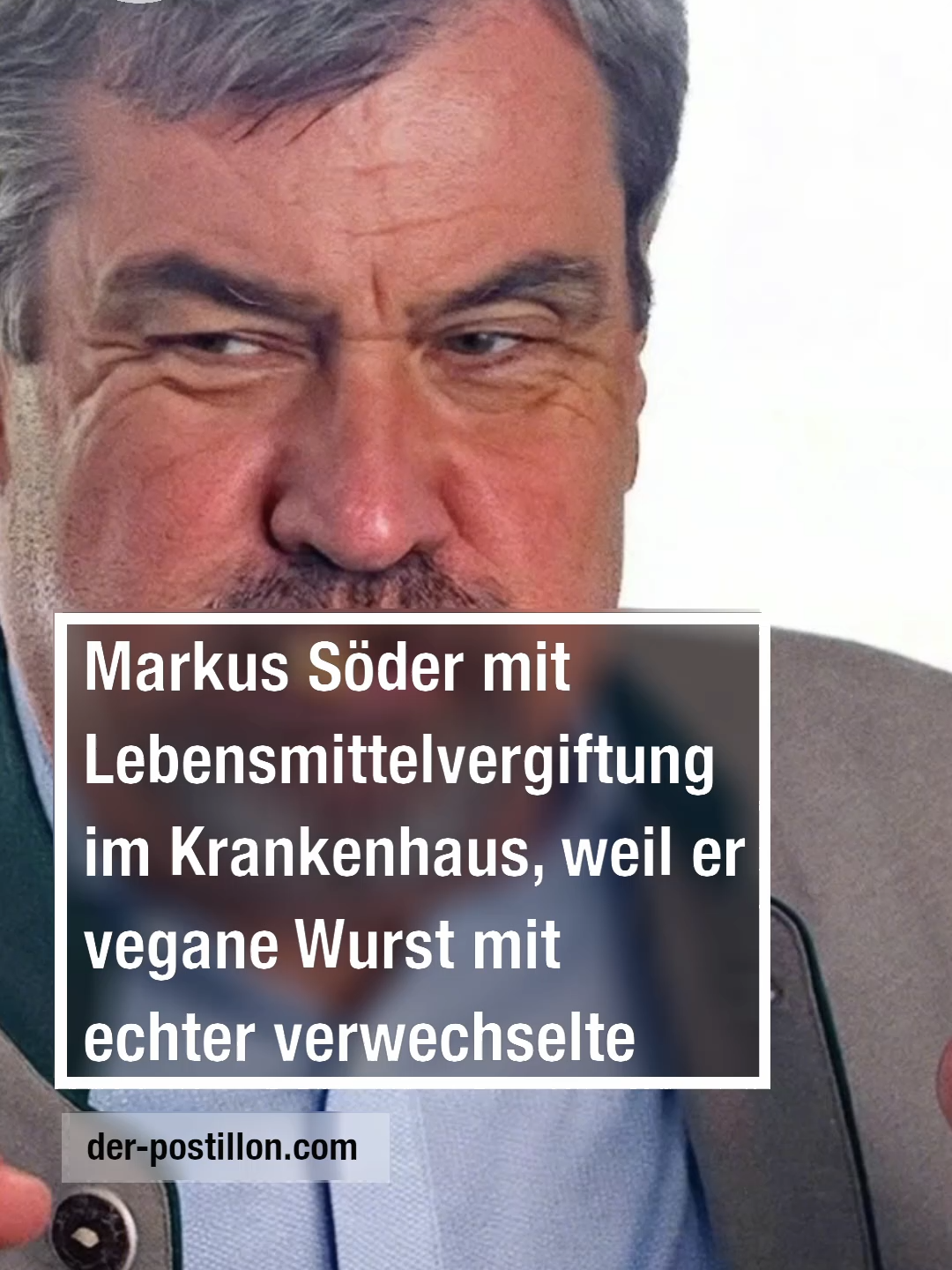München (dpo) - Jetzt ist es passiert: Nachdem er versehentlich beim  Einkauf eine vegane Wurst mit echter Wurst verwechselte, wurde  Ministerpräsident Markus Söder heute mit einer schweren ... Weiter auf der-postillon.com!