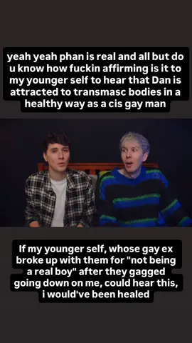 @daniel howell @AmazingPhil this is a win for the transmascs who grew up watching Dan and Phil #Danandphil #phan #lgbt #queer #trans 