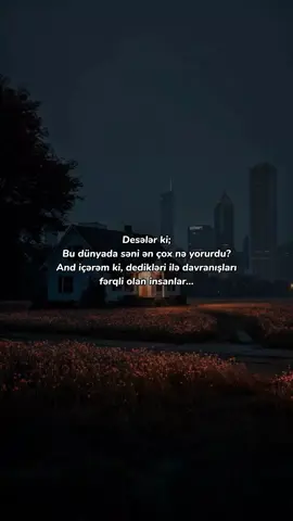 𝙰𝚡𝚝𝚊𝚛𝚍ığı𝚗ı𝚣 𝚜ə𝚑𝚒𝚏ə Desələr ki; Bu dünyada səni ən çox nə yorurdu? And içərəm ki, dedikləri ilə davranışları fərqli olan insanlar...
