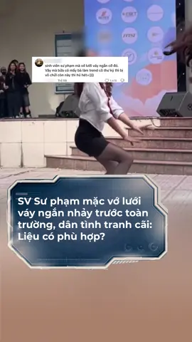 Sinh viên Sư phạm mặc vớ lưới váy ngắn nhảy trước toàn trường, dân tình tranh cãi: Liệu có phù hợp? #saudrama #tiktoknews #tiktokgiaitri #sinhviensupham