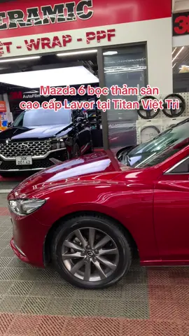Mazda 6 bọc thảm sàn Lavor tại Titan Auto Việt Trì #Độxe #việttrì #xuhướng #3M #dánphim 