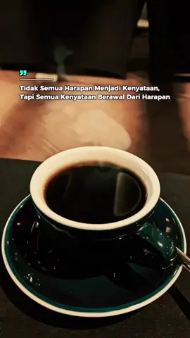 Tidak Semua Harapan Menjadi Kenyataan  #fyp #lewatberanda #kopihitam #katakatamotivasi #vibescafe 