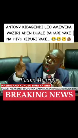 ANTONY KIBAGENDI LEO AMEWEKA WAZIRI ADEN DUALE BAHARI YAKE NA HIYO KIBURI YAKE... 😂😂🥴🫵🏽