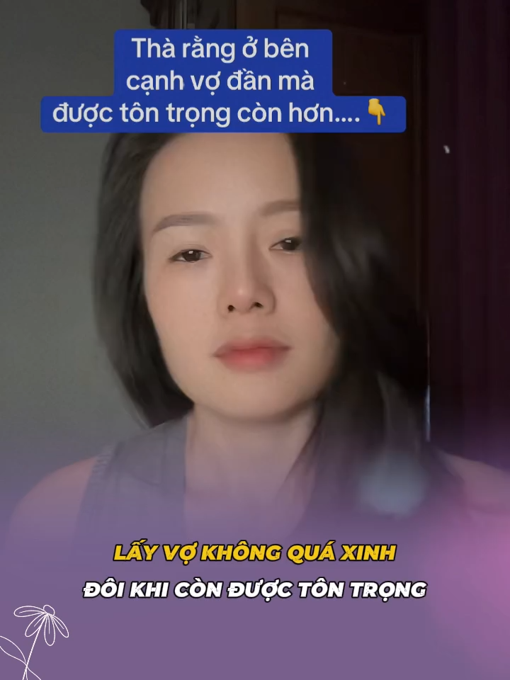 Lấy vợ không quá xinh đôi khi còn được tôn trọng #vochong #honnhan #giadinh #phunu #xuhuong