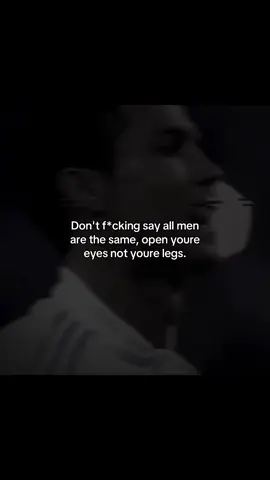 Don't f*cking say all men are the same, open youre eyes not youre legs.#fyp#blowthisupforme #footballmotivation #viral #foryoupage♥️♥️ 