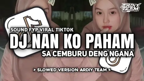 DJ NAN KO PAHAM X SA CEMBURU DENG NGANA • Slowed + Reverb Mengkane!!! Remixer : ARTER XGANK [𝑿𝑮] ft ARDIY TEAM [𝙻𝚅] ‎ ‎#ardiyteam ‎#djviralditiktok  ‎#djslowed #FYP  #fypシ 