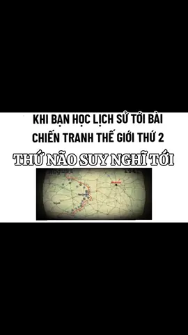 KHI BẠN HỌC LỊCH SỬ TỚI BÀI CHIẾN TRANH THẾ GIỚI THỨ HAI KIỂU: #ducquocxa💀 #xuhuongtiktok #lichsu #fypシ゚ #chientranhthegioithu2 