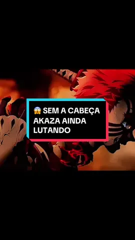 🔥 Mesmo sem a cabeça, Akaza continua lutando! Uma das batalhas mais insanas de Demon Slayer 😱💥 #Akaza #DemonSlayer #KimetsuNoYaiba #MesmoSemCabeça #LutaSemFim