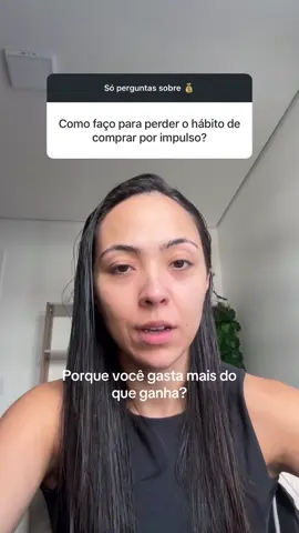 Porque você gasta mais do que ganha?