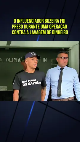 O influenciador Buzeira foi preso durante uma operação contra a lavagem de dinheiro #noticias #News #jornalismo #reportagem #fyp 