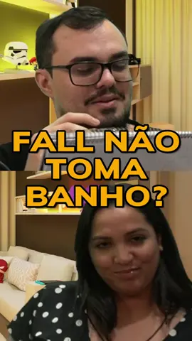 FALL NÃO TOMA BANHO #mrfall