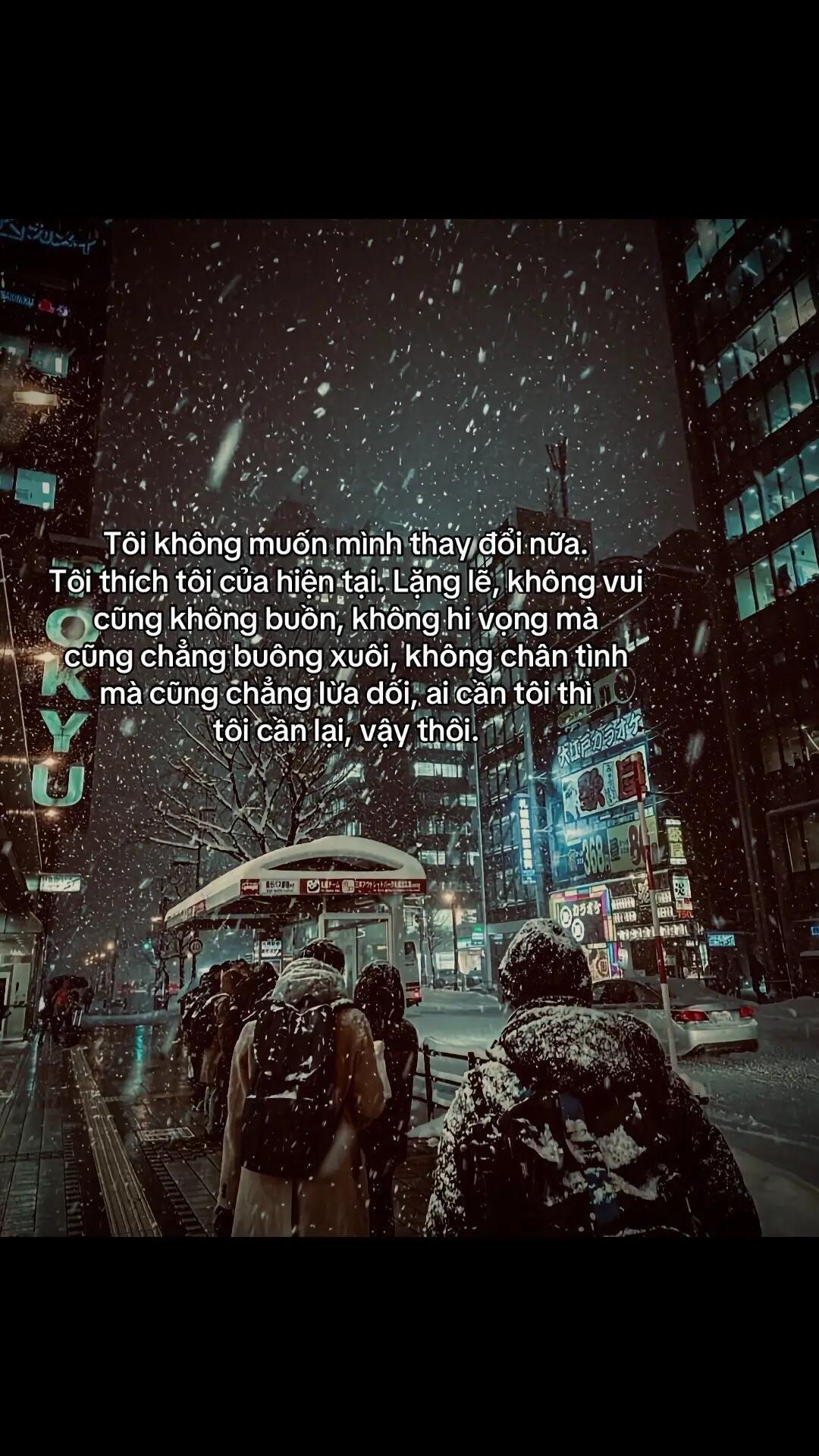 我不想再改变了。我喜欢现在的 我。安静，不喜不悲，不期盼也不放弃，不 真诚也不欺骗，谁需要我，我就需要 谁，仅此而已。#xhtiktok #sttdoi #tâmtrạng #cuocsong #thinhhanh 