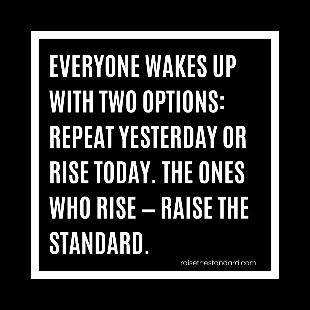 Repeat who you were yesterday Or rise into who you’re meant to become. The mission is simple — but the discipline isn’t. Those who rise… Raise The Standard. #RaiseTheStandard #TheWarWithin
