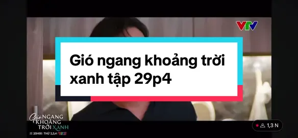 Gió ngang khoảng trời xanh tập 29p4#xuhuong #fyp #phimvtv #giongangkhoangtroixanh 