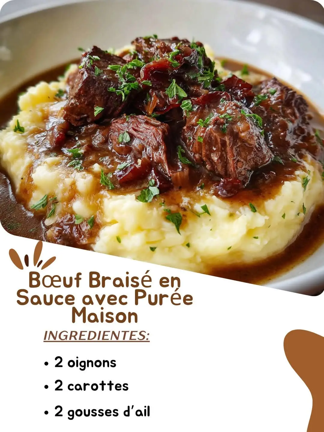 Ingrédients pour 4 à 6 personnes : 🥩 Pour le bœuf braisé : 2 oignons 2 carottes 2 gousses d’ail 1 kg de bœuf à braiser (paleron, macreuse ou gîte) 2 cuillères à soupe de concentré de tomates 1 cuillère à soupe de farine 500 ml de bouillon de bœuf 2 cuillères à soupe d’huile d’olive 1 feuille de laurier 1 branche de thym Sel et poivre du moulin 🥔 Pour la purée maison : 1 kg de pommes de terre (Bintje ou Charlotte) 50 g de beurre 100 ml de lait chaud (ajustez selon la texture) Sel, poivre Une pincée de noix de muscade (facultatif) Instructions : 🍳 Préparer le bœuf braisé Coupez la viande en gros cubes. Salez et poivrez généreusement. Dans une cocotte, faites chauffer l’huile d’olive à feu moyen. Faites-y revenir les morceaux de bœuf sur toutes les faces jusqu’à ce qu’ils soient bien dorés. Retirez-les et réservez. Dans la même cocotte, ajoutez les oignons émincés, les carottes en rondelles et les gousses d’ail hachées. Faites revenir 5 minutes. Remettez le bœuf dans la cocotte, saupoudrez de farine, puis mélangez pour bien enrober la viande. Ajoutez le concentré de tomates, le bouillon de bœuf, le laurier et le thym. Mélangez bien, couvrez et laissez mijoter à feu doux pendant 2 h 30 à 3 h, jusqu’à ce que la viande soit fondante et la sauce bien nappante. (💡 Vous pouvez aussi le cuire au four à 160°C dans une cocotte fermée pour un résultat encore plus tendre.) 🥣 Préparer la purée maison Épluchez et coupez les pommes de terre en morceaux. Faites-les cuire dans une grande casserole d’eau bouillante salée pendant 20 à 25 minutes, jusqu’à ce qu’elles soient tendres. Égouttez-les puis écrasez-les à l’aide d’un presse-purée ou d’une fourchette. Incorporez le beurre, puis versez petit à petit le lait chaud jusqu’à obtenir une purée onctueuse. Salez, poivrez et ajoutez une pincée de muscade si désiré. 🍽️ Dressage Servez le bœuf braisé nappé de sa sauce, accompagné d’une généreuse portion de purée maison. Parsemez d’un peu de persil frais pour la touche finale. Prep Time : 30 min | Cooking Time : 3 h | Total Time : 3 h 30 Servings : 4 à 6 personnes
