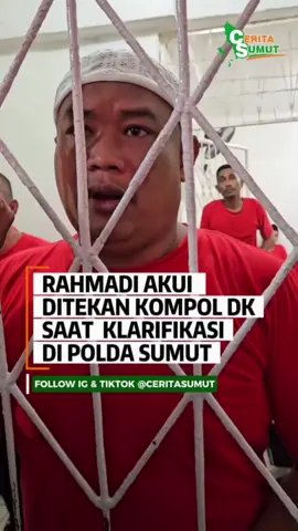 RAHMADI AKUI DITEKAN KOMPOL DK SAAT KLARIFIKASI DI POLDA SUMUT Rahmadi mengaku mendapat tekanan dari perwira polisi bernama Kompol Dedi Kurniawan (DK) saat membuat video klarifikasi di Polda Sumatera Utara. Menurut Rahmadi, video klarifikasi yang belakangan beredar di media sosial itu dibuat sebanyak tiga kali di markas Polda Sumut dan satu kali di sebuah perumahan di kawasan Medan Johor. 