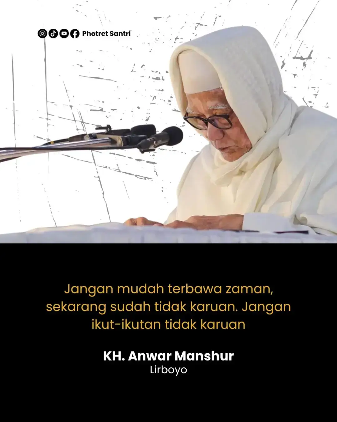 Jangan mudah terbawa zaman, sekarang sudah tidak karuan. Jangan ikut-ikutan tidak karuan