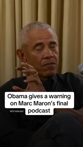 On Marc Maron’s final podcast, President Barack Obama gave warnings about what the future could hold.