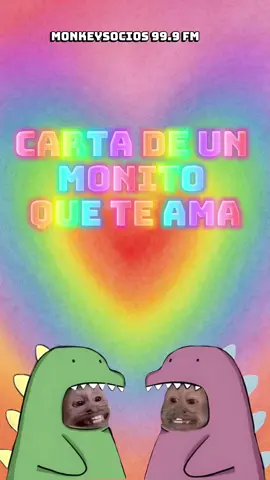 Estación 99.9 FM ¡MONKEYSOCIOS!  Carta para un monito que te ama. Canción: 