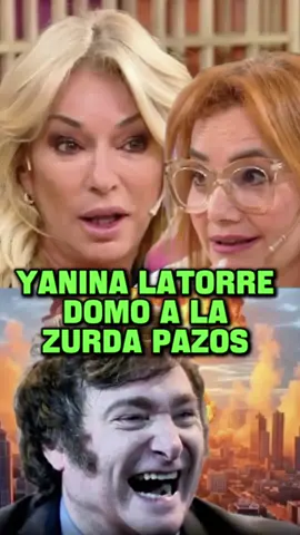 YANINA LATORRE  DOMO A LA  ZURDA PAZOS  #yaninalatorre #nancypazos #kuka #kirchnerismo #milei 