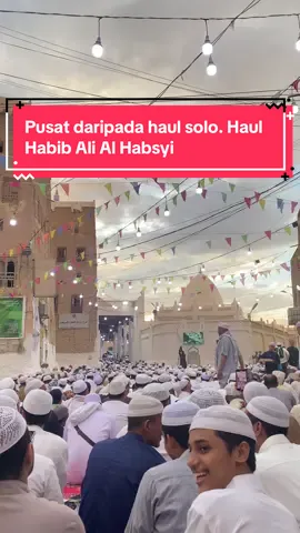 Pusat daripada haul Solo. Haul habib Ali Al Habsyi di Kota Sewun🤲 #haul #haulsolo #haulhabibalialhabsyi #tarim #simtudduror 