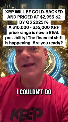 XRP WILL BE GOLD-BACKED AND PRICED AT $2,953.62 BY Q3 2025!% A $10,000 - $35,000 XRP price range is now a REAL possibility! The financial shift is happening. Are you ready? #crypto #xrppriceprediction #XRP #rparmy #xrpupdate            