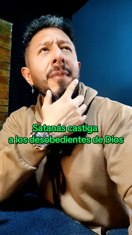 Satanás castiga a los desobedientes de Dios?