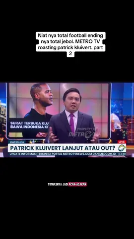 Niat nya total football ending nya total jebol. Metro tv roasting patrick kluivert#bola #lucu #timnasindonesia #timnasgaruda #trending 