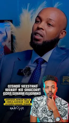 QISADA HEESTAN WAXA LAGA SAMEYEY QAMAR SUGAANI OO LA XIDHAY XADHIGIISANA AY KA DANBEYEEN QAAR DADKA UGU DHOWAA O U SAXIBADII MODAYEY WAX WALBANA USO SHEEGAY 