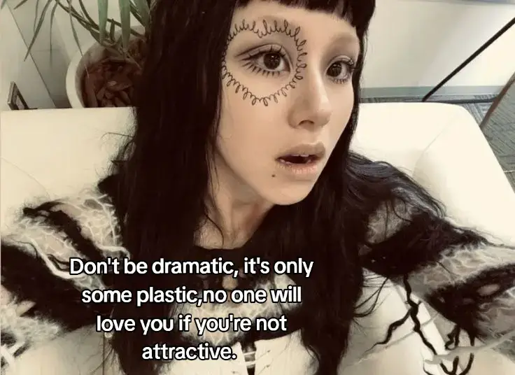 Don't be dramatic, it's only some plastic,No one will love you if you're unattractive...#fyp #melaniemartinez #vaiprafy #fyyyyyyyyyyyyyyyy 