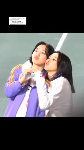 Respuesta a @naniamaaariana1 — #NAYEON & #CHAE :: espelero te guste :333 #fypシ゚ #mejoresamigas #twice @TikTok 