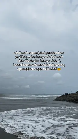 abdi mah sanes jalmi pendendam ya Allah, wios kanyeuri abdi mah ulah dibales ku kanyeuri deui,  lancarkeun weh rezeki abdi sareng ageungkeun oge milik abdi😇 #storysunda🍁 #sundapride🔥 #4u 