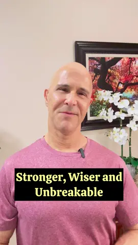 Stronger, Wiser, and Unbreakable!  #drmandell #healing #perseverance #happiness