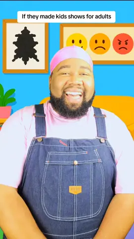 If they made kids shows for adults. 
