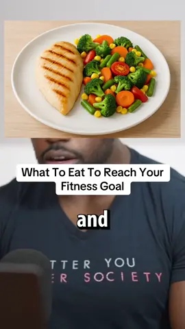 What To Eat To Reach Your Fitness Goal